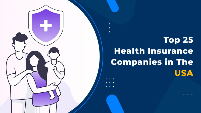 Top 25 health insurance companies in the U.S.